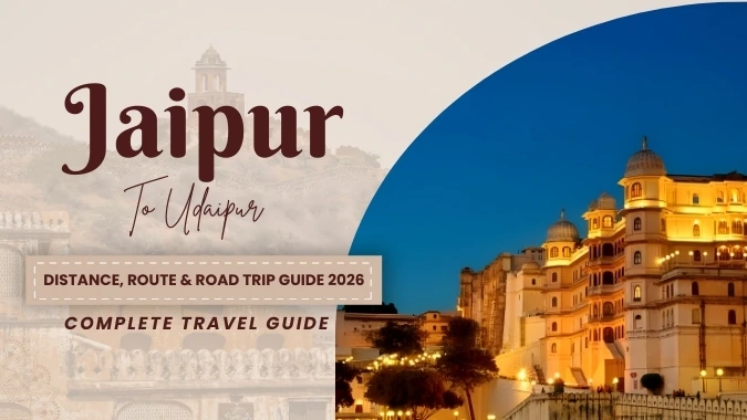 Jaipur to Udaipur Distance, Route & Travel Guide